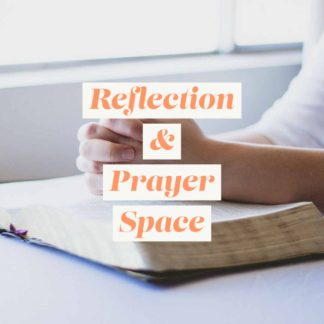 Reflection & Prayer Space